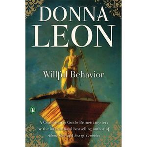 Willful Behavior: A Commissario Guido Brunetti Mystery -- Donna Leon